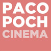 Paco Poch Cinema